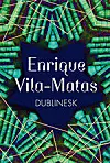 dublinesk-vila-matas_enrique-23589562-3252816873-frntl.jpg